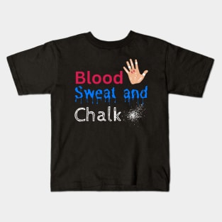 Blood Sweat and Chalk Kids T-Shirt